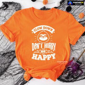 Slow Down Don't Hurry Be Happy Sloth T-Shirt