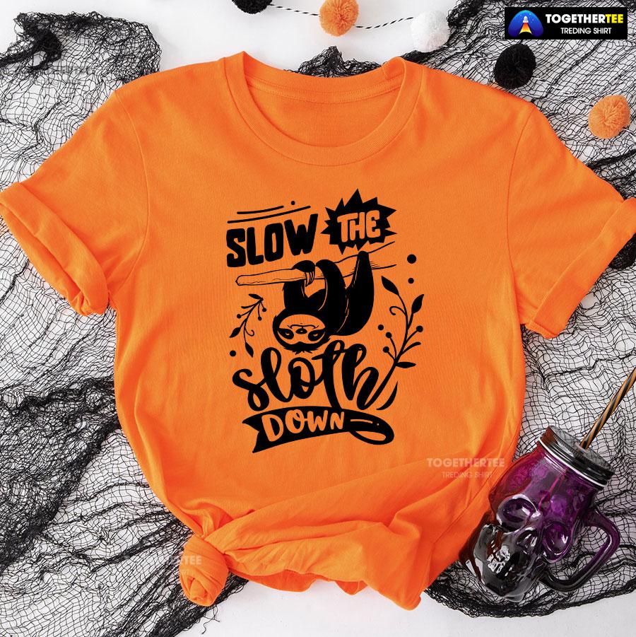 Slow The Sloth Down T-Shirt - Women's Tee
