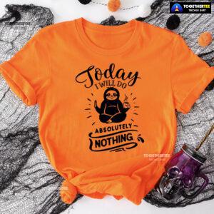 Today I Will Do Absolutely Nothing Sloth T-Shirt