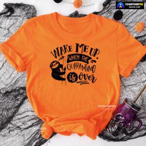 Wake Me Up When Quarantine Is Over Sloth T-Shirt