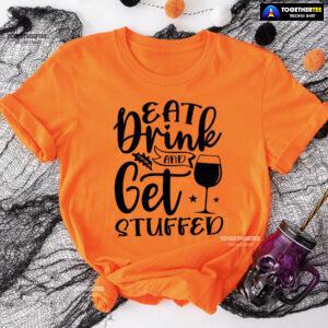 Eat Drink And Get Stuffed T-Shirt
