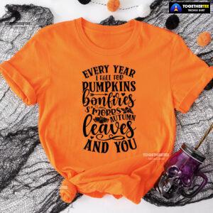 Every Year I Fall For Pumpkins Bonfires S'mores Autumn Leaves And You T-Shirt