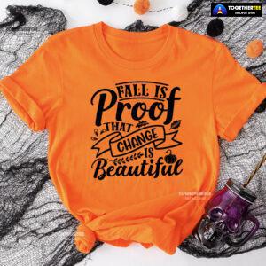 Fall Is Proof That Change Is Beautiful Fall Vibes T-Shirt
