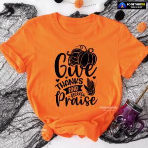 Give Thanks And Praise T-Shirt