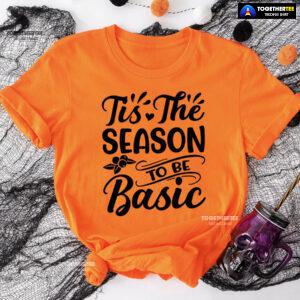 Tis The Season To Be Basic T-Shirt
