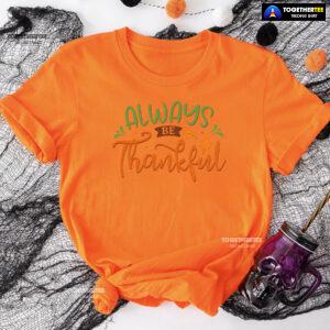 Always Be Thankful T-Shirt