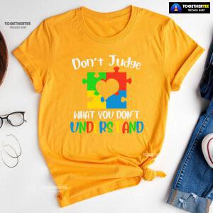 Don't Judge What You Don't Understand Autism T-Shirt