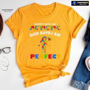 Society Says I Am Autistic God Says I Am Perfect Autism Baby Girl T-Shirt
