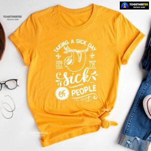 Taking A Sick Day Cuz I'm Sick Of People Sloth T-Shirt