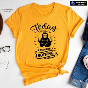 Today I Will Do Absolutely Nothing Sloth T-Shirt