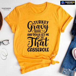 Turkey Gravy Beans And Rolls Let Me See That Casserole T-Shirt