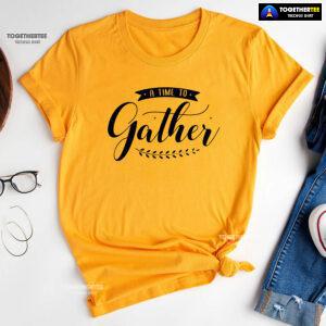 A Time To Gather T-Shirt