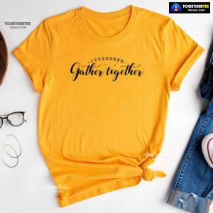 Gather Together Thanksgiving T-Shirt