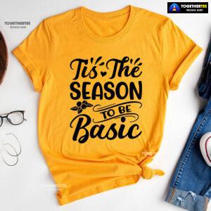 Tis The Season To Be Basic T-Shirt