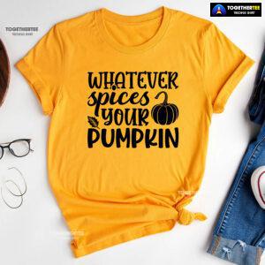 Whatever Spices Your Pumpkin T-Shirt