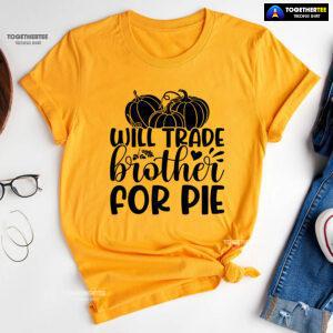 Will Trade Brother For Pie T-Shirt