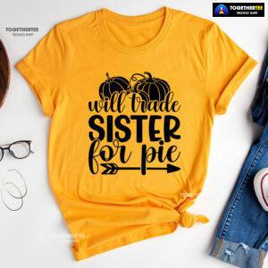 Will Trade Sister For Pie T-Shirt