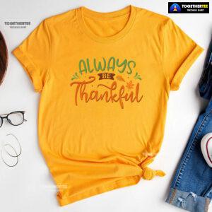 Always Be Thankful T-Shirt