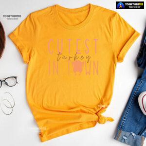 Cutest Turkey In Town T-Shirt