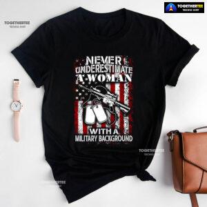Never Underestimate A Woman With A Military Background T-Shirt