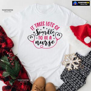 It Takes Lots Of Sparkle To Be A Nurse T-Shirt