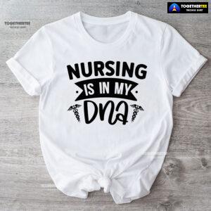 Nursing Is In My DNA T-Shirt
