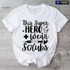 This Super Hero Wear Scrubs Syringe Stethoscope T-Shirt
