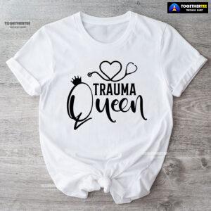Trauma Queen Stethoscope Nurse T-Shirt
