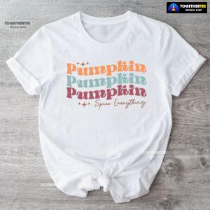 Pumpkin Pumpkin Pumpkin Spice Everything T-Shirt