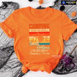 Camping Where You Spend A Small Forture To Live Like A Homeless Person Vintage T-Shirt