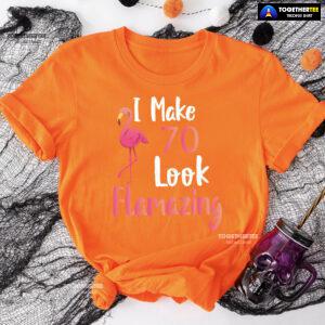 I Make 70 Look Flamazing 70th Birthday Flamingo T-Shirt