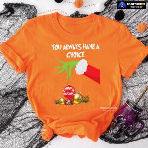 Grinch Hand You Always Have A Choice Choose Kindness T-Shirt