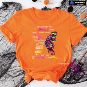 When I Simply Say I Miss Him I Really Mean I Miss His Smile T-Shirt
