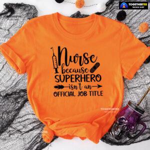 Nurse Because Superhero Isn't An Official Job Title T-Shirt