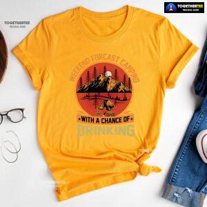 Weekend Forecast Camping With A Chance Of Drinking T-Shirt