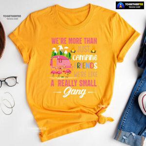 We're More Than Just Camping Friends We're Like A Really Small Gang Flamingo T-Shirt