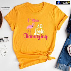 I Make 40 Look Flamazing Flamingo 40th Birthday T-Shirt