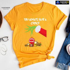 Grinch Hand You Always Have A Choice Choose Kindness T-Shirt