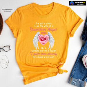 I'm Not A Widow I Am The Wife Of A Guardian Angel He Is Watching Over Me In Heaven T-Shirt
