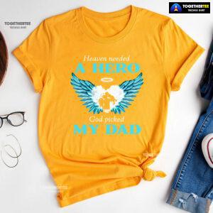Heaven Needed A Hero God Picked My Dad T-Shirt