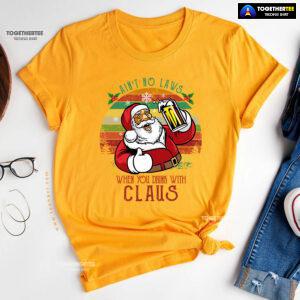 Ain't No Laws When You Drink With Claus Christmas T-Shirt