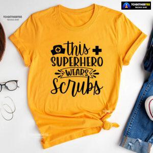 This Super Hero Wear Scrubs T-Shirt