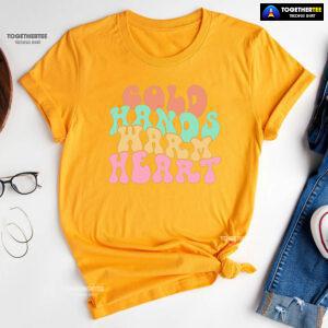 Cold Hands Warm Heart Nurse T-Shirt