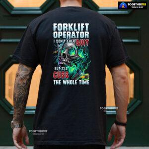 Forklift Operator I Don't Ever Quit But I'll Cuss T-Shirt