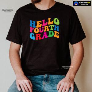 Hello Fourth Grade 4th Grade Student Teacher Back To School T-Shirt