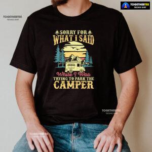 Sorry For What I Said While I Was Trying To Park The Camper Vintage T-Shirt