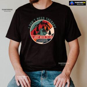I Don't Need Therapy I Just Need To Go Camping Vintage T-Shirt