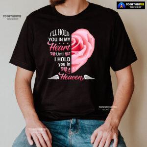 I'll Hold You In My Heart Until I Hold You In Heaven T-Shirt