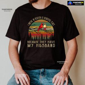 I Know In Heaven Is Beautiful Place Because They Have My Husband Vintage T-Shirt