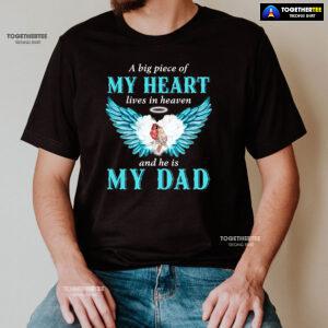 A Big Piece Of My Heart Lives In Heaven And He Is My Dad T-Shirt